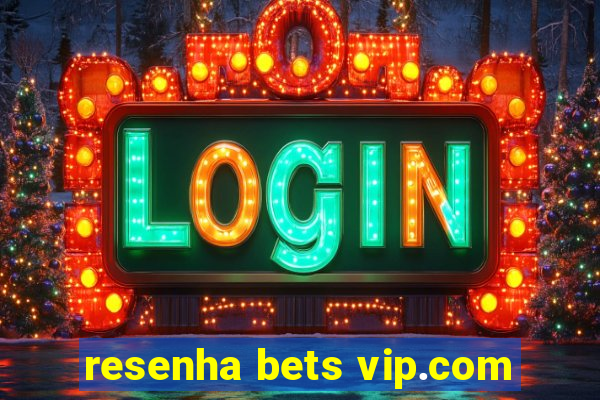 resenha bets vip.com